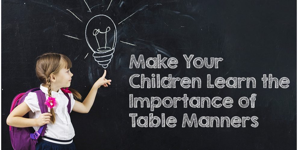 Make Your Children Learn the Importance of Table Manners